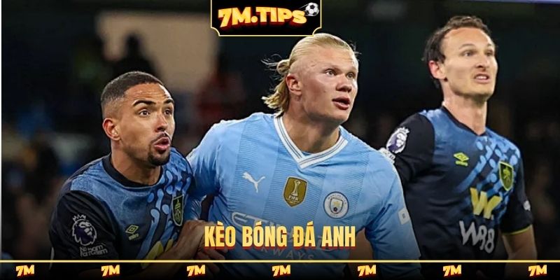 kèo bóng đá Anh